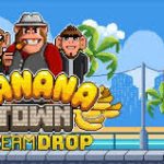 Banana Town Dream Drop Slost